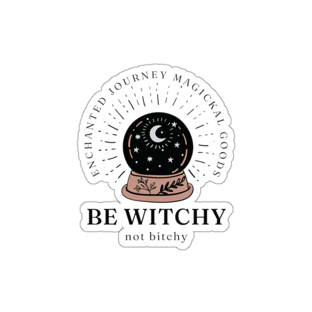 Be Witchy, Not Bitchy Sticker