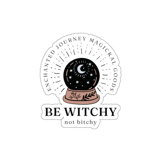 Be Witchy, Not Bitchy Sticker