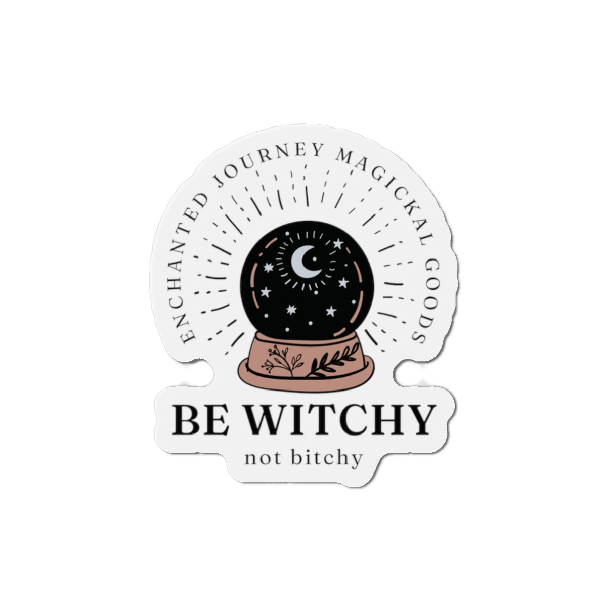 Be Witchy, Not Bitchy Magnet
